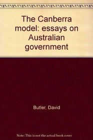 The Canberra model: essays on Australian government