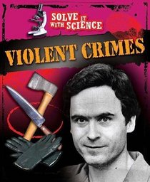 Violent Crimes (Solve It With Science)