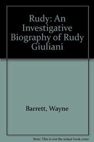 Rudy: An Investigative Biography of Rudy Giuliani