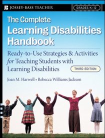 The Complete Learning Disabilities Handbook: Ready-to-Use Strategies & Activities for Teaching Students with Learning Disabilities (Jossey-Bass Teacher)