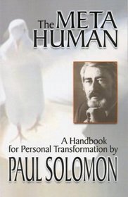 The Meta-Human: A Handbook for Personal Transformation
