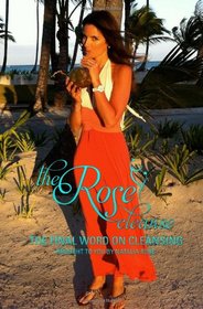 The Rose Cleanse: The Final Word on Cleansing