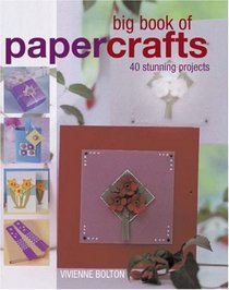 Big Book of Papercrafts: 40 Stunning Projects (Big Book Of... (New Holland))