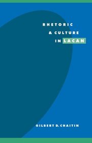 Rhetoric and Culture in Lacan (Literature, Culture, Theory)
