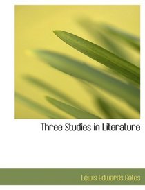 Three Studies in Literature (Large Print Edition)