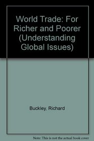 World Trade: For Richer and Poorer (Understanding Global Issues)