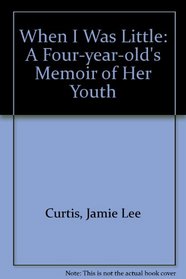 When I Was Little: A Four-year-old's Memoir of Her Youth