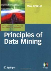 Principles of Data Mining (Undergraduate Topics in Computer Science)