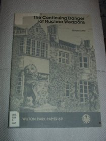 The Continuing Danger of Nuclear Weapons (Wilton Park Papers)