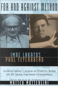 For and Against Method : Including Lakatos's Lectures on Scientific Method and the Lakatos-Feyerabend Correspondence