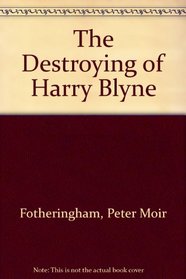 The Destroying of Harry Blyne