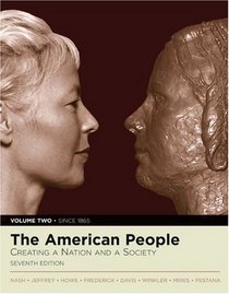 The American People: Creating a Nation and a Society, Volume II (since 1865) (Book Alone) (7th Edition) (MyHistoryLab Series)