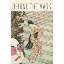 Behind the mask: On sexual demons, sacred mothers, transvestites, gangsters, drifters and other Japanese cultural heroes