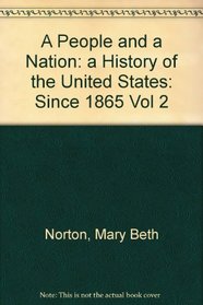 A People and a Nation: a History of the United States: Since 1865 Vol 2