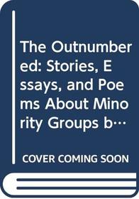 The Outnumbered: Stories, Essays, and Poems About Minority Groups by America's Leading Writers