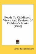 Roads To Childhood: Views And Reviews Of Children's Books (1920)