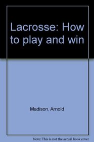 Lacrosse: How to play and win