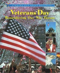 Veterans Day: Remembering Our War Heroes (Finding Out About Holidays)