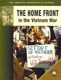 The Home Front In The Vietnam War (The American Experience in Vietnam)