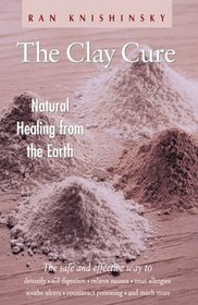 The Clay Cure : Natural Healing from the Earth