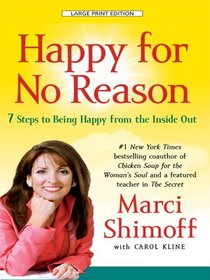 Happy for No Reason: 7 Steps to Being Happy from the Inside Out (Thorndike Large Print Health, Home and Learning)