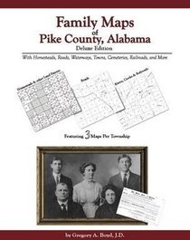 Family Maps of Pike County, Alabama, Deluxe Edition