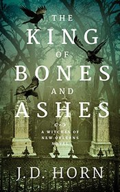 The King of Bones and Ashes (Witches of New Orleans)