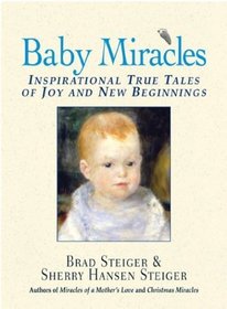 Baby Miracles: Inspirational True Tales of Joy and New Beginnings (Miracles)
