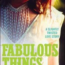 Fabulous Things: A Slightly Twisted Love Story: Library Edition