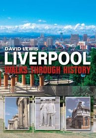 Walks Through History: Liverpool