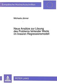 Neue Ansatze zur Losung des Problems fehlender Werte im linearen Regressionsmodell (European university studies. Series V, Economics and management) (German Edition)