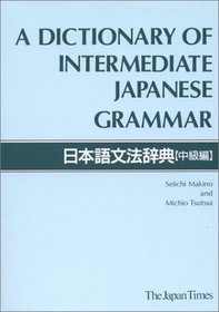 A Dictionary of Intermediate Japanese Grammar