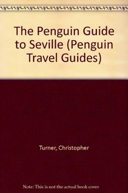 The Penguin Guide to Seville (Penguin Travel Guides)