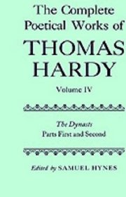 The Complete Poetical Works of Thomas Hardy: Volume IV: The Dynasts, Parts First and Second (Oxford English Texts)