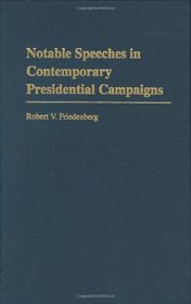 Notable Speeches in Contemporary Presidential Campaigns: (Praeger Series in Political Communication)
