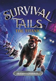 The Titanic (Survival Tails, Bk 1)