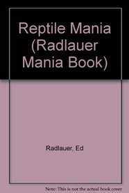 Reptile Mania (Radlauer Mania Book)