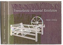 Transatlantic Industrial Revolution: The Diffusion of Textile Technologies Between Britain and America, 1790-1830s.