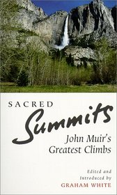 Sacred Summits: John Muir's Mountain Days (Travel)