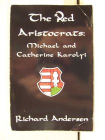 The Red Aristocrats: Michael and Catherine Karolvi