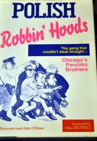Polish Robbin' Hoods: The Inside Story of the Panczko Brothers, the World's Busiest Burglars