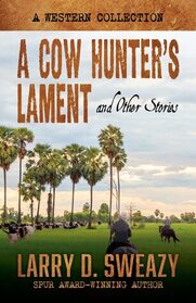 A Cow Hunter's Lament and Other Stories: A Western Collection