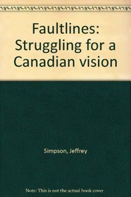 Faultlines: Struggling for a Canadian vision