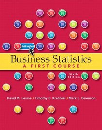 Business Statistics: A First Course plus MyStatLab with Pearson eText -- Access Card Package (6th Edition)
