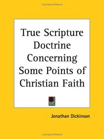 True Scripture Doctrine Concerning Some Points of Christian Faith
