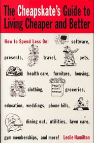 The Cheapskate's Guide to Living Cheaper and Better