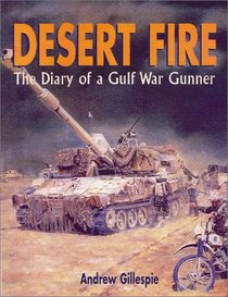 DESERT FIRE: The Diary of a Gulf War Gunner