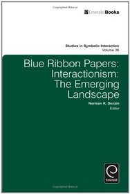 Blue Ribbon Papers: Interactionism: the Emerging Landscape (Studies in Symbolic Interaction)