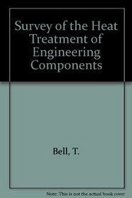Survey of the heat treatment of engineering components,