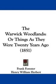 The Warwick Woodlands: Or Things As They Were Twenty Years Ago (1851)